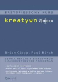 Przyspieszony kurs kreatywności - Brian Clegg, Paul Birch
