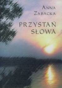 Przystań słowa - Anna Zabacka