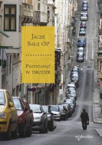 Przystanąć w drodze - Jacek Salij