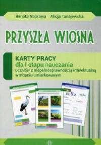 Przyszła wiosna Karty pracy - Renata Naprawa, Alicja Tanajewska