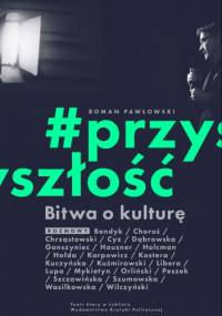 #przyszłość. Bitwa o kulturę - Roman Pawłowski