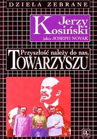 Przyszłość należy do nas, Towarzyszu - Jerzy Kosiński
