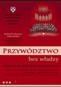 Przywództwo bez władzy - Richard E. Boyatzis, Annie McKee