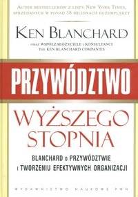 Przywództwo wyższego stopnia - Ken Blanchard
