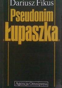 Pseudonim "Łupaszka" - Dariusz Fikus
