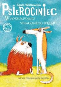 Psierociniec. W poszukiwaniu straconego węchu. - Agata Widzowska-Pasiak