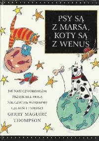 Psy są z Marsa, koty są z Wenus - Gerry Maguire Thompson