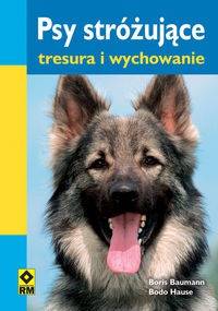 Psy stróżujące. Tresura i wychowanie - Boris Bauman, Bodo Hause