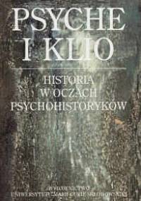 Psyche i Klio. Historia w oczach psychohistoryków - Tomasz Pawelec
