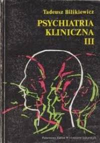 Psychiatria Kliniczna III - Tadeusz Bilikiewicz