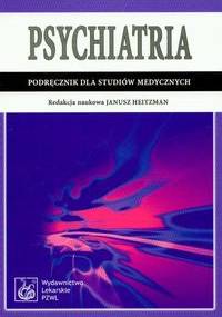 Psychiatria. Podręcznik dla studiów medycznych - Janusz Heitzman
