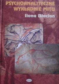 Psychoanalityczne wykładnie mitu: Freud, Jung, Fromm - Ilona Błocian
