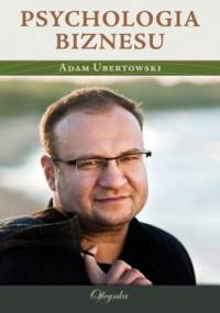 Psychologia biznesu - Adam Ubertowski
