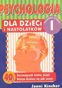 Psychologia dla dzieci i nastolatków.Poznaj siebie I - Jonni Kincher