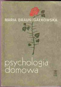 Psychologia domowa (Małżeństwo - dzieci -rodzina) - Maria Braun-Gałkowska