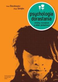 Psychologia dorastania - Anna Oleszkowicz, Alicja Senejko