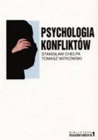 Psychologia konfliktów - Tomasz Witkowski, Stanisław Chełpa