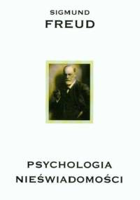 Psychologia nieświadomości - Sigmund Freud