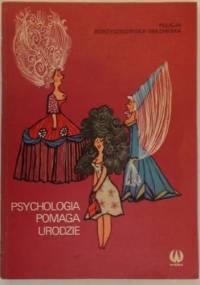 Psychologia pomaga urodzie - Felicja Borzyszkowska- Sękowska