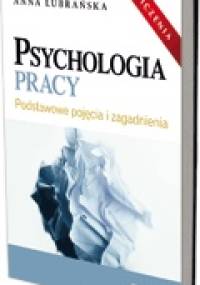 Psychologia pracy. Podstawowe pojęcia i zagadnienia - Anna Lubrańska
