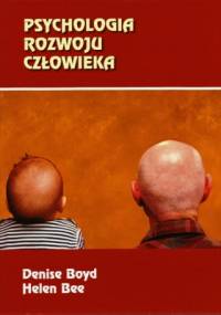 Psychologia rozwoju człowieka - Helen Bee, Denise Boyd