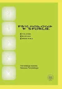 Psychologia w sporcie. Teoria, badania, praktyka - Dariusz Parzelski