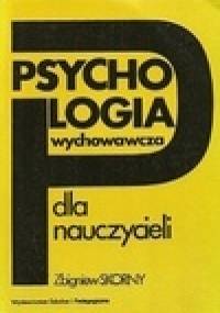 Psychologia wychowawcza dla nauczycieli - Zbigniew Skorny