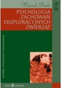 Psychologia zachowań eksploracyjnych zwierząt - Wojciech Pisula
