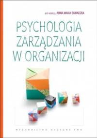 Psychologia zarządzania w organizacji - Anna Maria Zawadzka