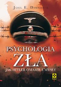 Psychologia zła. Jak Hitler omamił umysły - Joel D. Domsdale