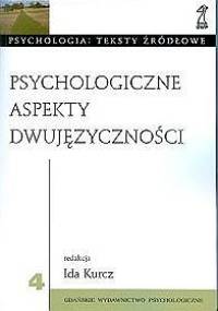 Psychologiczne aspekty dwujęzyczności - Ida Kurcz