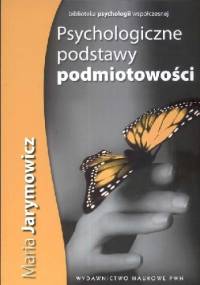 Psychologiczne podstawy podmiotowości - Maria Jarymowicz