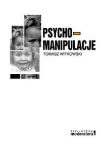 Psychomanipulacje - Tomasz Witkowski