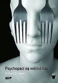 Psychopaci są wśród nas - Robert D. Hare
