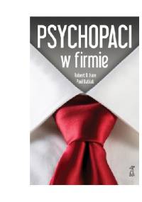Psychopaci w firmie - Robert D. Hare, Paul Babiak