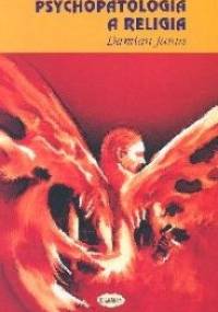 Psychopatologia a religia - Damian Janus