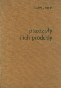 Pszczoły i ich produkty - Leonard Weber