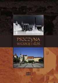 Pszczyna wczoraj i dziś - Maciej Kluss