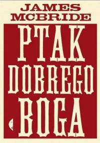 Ptak dobrego Boga - James McBride