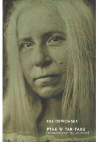 Ptak w tak-taku [widowisko poetycko-muzyczne] - Eda Ostrowska