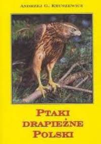 Ptaki drapieżne Polski - Andrzej G. Kruszewicz