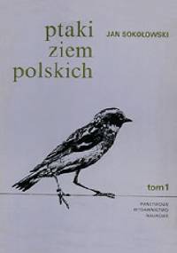 Ptaki ziem polskich. Tom 1 - Jan Sokołowski