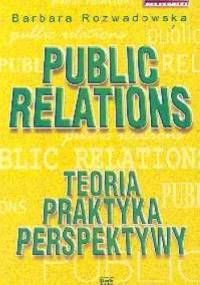 Public relations. Teoria, praktyka, perspektywy - Barbara Rozwadowska