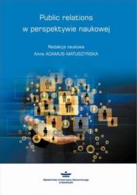 Public relations w perspektywie naukowej - Anna Adamus-Matuszyńska