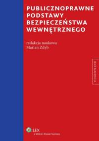 Publicznoprawne podstawy bezpieczeństwa wewnętrznego - Marian Zdyb