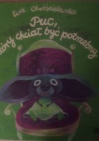 Puc, który chciał być potrzebny - Ewa Chróścielewska