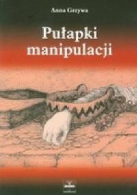 Pułapki manipulacji - Anna Grzywa