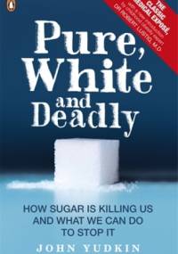 Pure, White end Deadly - John Yudkin