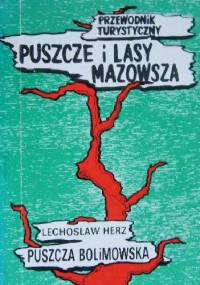 Puszcze i lasy Mazowsza. Puszcza bolimowska - Lechosław Herz