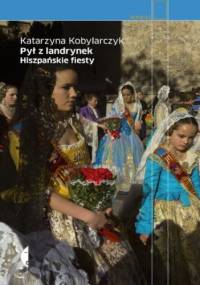 Pył z landrynek. Hiszpańskie fiesty - Katarzyna Kobylarczyk
